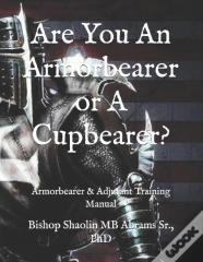 Are You An Armorbearer Or A Cupbearer?