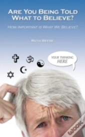 Are You Being Told What To Believe?