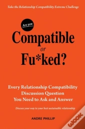 Are You Compatible Or Fu*Ked?