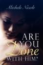 Are You Done With Him? - Preview