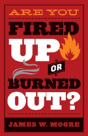 Are You Fired Up Or Burned Out? - Preview