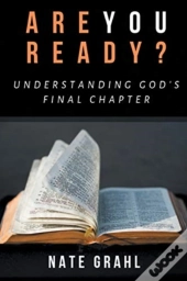 Are You Ready? Understanding God'S Final Chapter