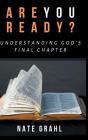 Are You Ready? Understanding God'S Final Chapter - Preview