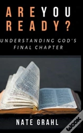 Are You Ready? Understanding God'S Final Chapter