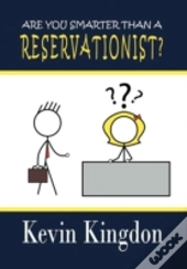 Are You Smarter Than A Reservationist?
