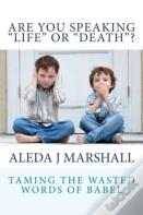 Are You Speaking "Life" Or "Death"?