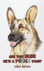 Are You Sure He'S A Police Dog? - Preview