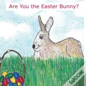 Are You The Easter Bunny?