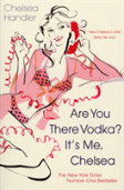 Are You There Vodka? It'S Me, Chelsea