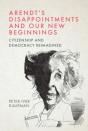 Arendt'S Disappointments And Our New Beginnings - Preview