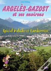 Argeles-Gazost Et Ses Environs ; Spécial Balades Et Randonnées