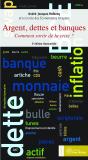 Argent, Dettes Et Banques ; Comment Sortir De La Crise ? (2e Édition) - Preview