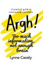 Argh! Too Much Information, Not Enough Brain - Preview