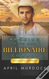 Arguing With Her Billionaire Cowboy