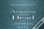 Arguing With The Dead