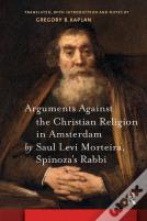 Arguments Against The Christian Religion In Amsterdam By Saul Levi Morteira, Spinoza'S Rabbi