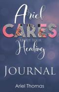 Ariel Cares About Your Healing Journal