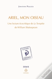 Ariel, Mon Oiseau - Une Lecture Ecocritique De La Tempete De William Shakespeare