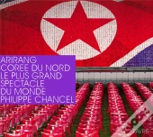Arirang, Corée Du Nord ; Le Plus Grand Spectacle Du Monde