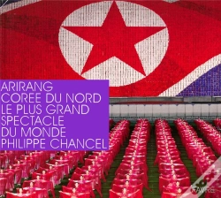 Capa do artigo Arirang, Corée Du Nord ; Le Plus Grand Spectacle Du Monde