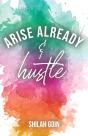 Arise Already And Hustle - Preview