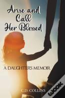 Arise And Call Her Blessed