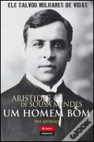 Aristides de Sousa Mendes - Um Homem Bom