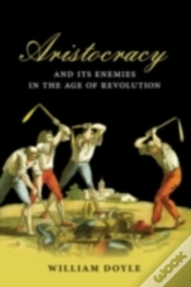 Capa do artigo Aristocracy And Its Enemies In The Age Of Revolution