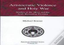 Aristocratic Violence And Holy War