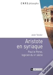Aristote En Syriaque ; Paul Le Perse, Logicien Du Vie Siècle