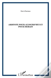 Aristote Pour Aujourd'Hui Et Pour Demain