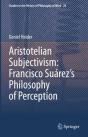 Aristotelian Subjectivism: Francisco Suarez'S Philosophy Of Perception - Preview