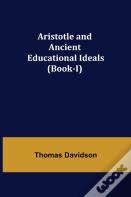 Aristotle And Ancient Educational Ideals (Book-I)