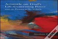 Aristotle On God'S Life-Generating Power And On Pneuma As Its Vehicle