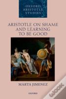 Aristotle On Shame And Learning To Be Good