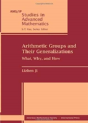Arithmetic Groups And Their Generalizations - Preview