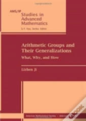 Arithmetic Groups And Their Generalizations