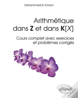 Capa do artigo Arithmétique Dans Z Et Dans K[X] - Cours Complet Avec Exercices Et Problèmes Corrigés