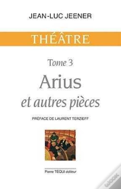 Capa do artigo Arius Et Autres Pièces - Théâtre, Tome 3