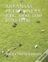 Arkansas Petitioners, Etc. 1800, 1810 (1795-1814)