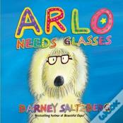 Arlo Needs Glasses (Revised Edition)