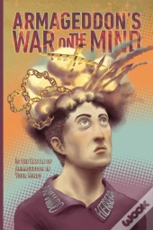 Armageddon'S War On The Mind
