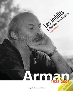 Capa do artigo Arman 1928-2005 ; Les Inédits ; Collection Jean Ferrero