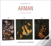 Arman ; Catalogue Raisonné Tome 2 ; 1960-1961-1962