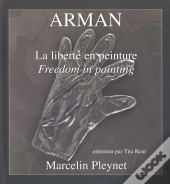 Arman ; La Liberté En Peinture