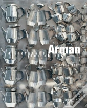 Arman. La Traversee Des Objets