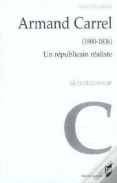 Armand Carrel, 1800-1836. Un Républicain Réaliste