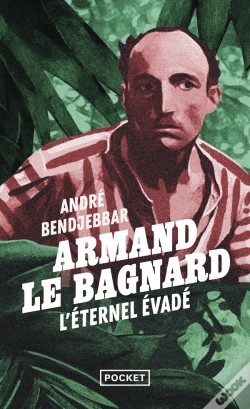 Capa do artigo Armand Le Bagnard : L'Éternel Évadé