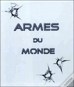 Capa do artigo Armas Du Monde ; Coffret ; Armes De Précision Du Monde ; Armes D'Assaut Du Monde ; Armes De Poing Du Monde
