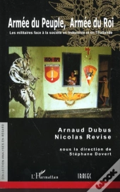 Armee Du Peuple Armee Du Roi ; Les Militaires Face A La Societe En Indonesie Et En Thailande